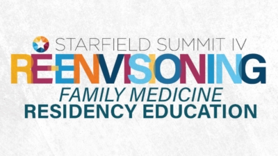 Starfield Summit IV Re-Envisioning Family Medicine Residency Education graphic